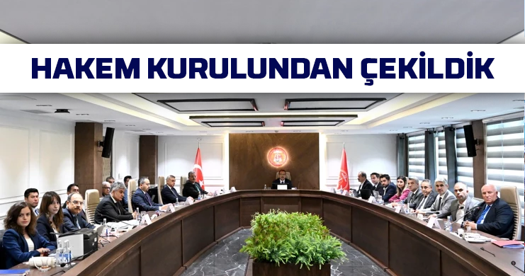MEMUR-SEN HAKEM KURULU’NDAN ÇEKİLDİ